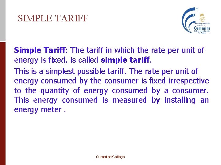 SIMPLE TARIFF Simple Tariff: The tariff in which the rate per unit of energy