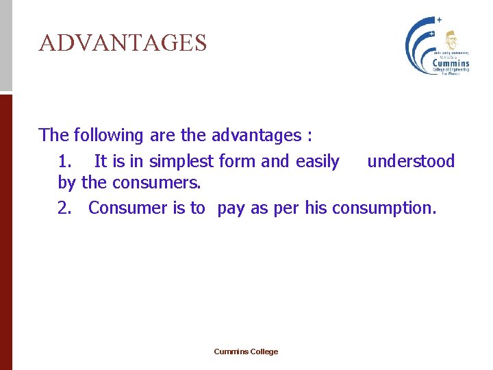 ADVANTAGES The following are the advantages : 1. It is in simplest form and