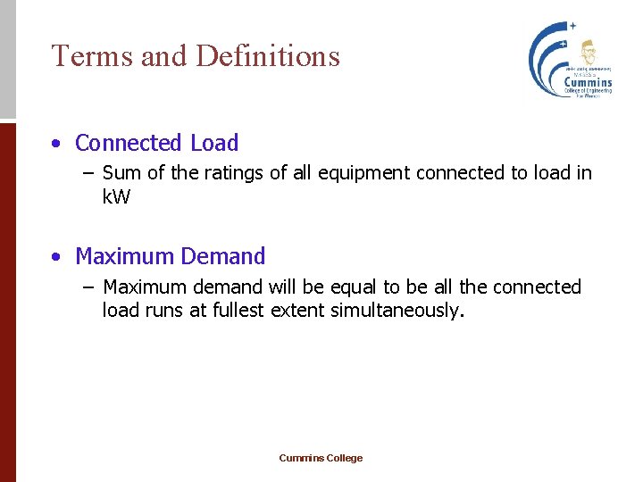 Terms and Definitions • Connected Load – Sum of the ratings of all equipment