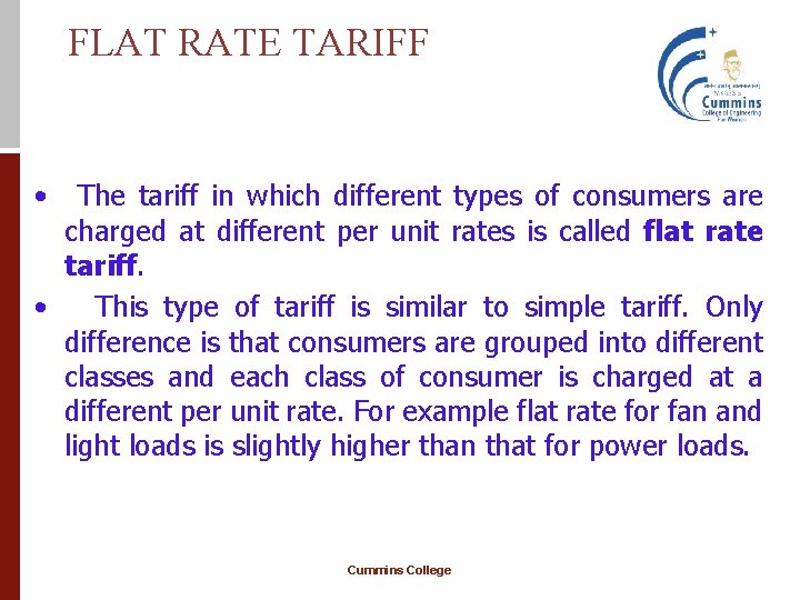 FLAT RATE TARIFF • The tariff in which different types of consumers are charged