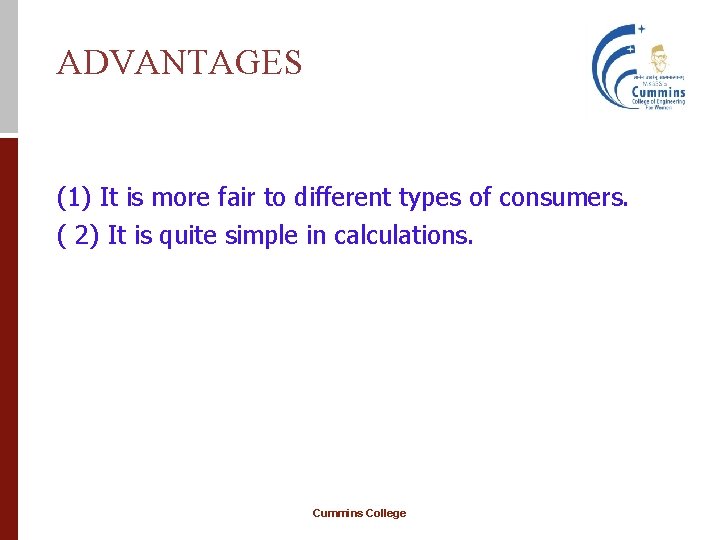 ADVANTAGES (1) It is more fair to different types of consumers. ( 2) It