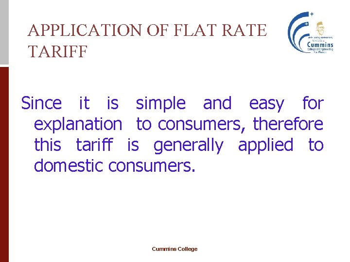 APPLICATION OF FLAT RATE TARIFF Since it is simple and easy for explanation to
