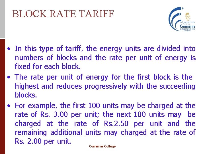 BLOCK RATE TARIFF • In this type of tariff, the energy units are divided