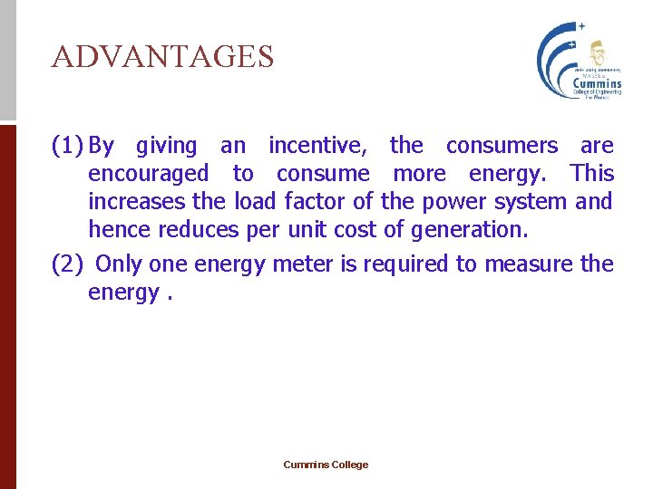 ADVANTAGES (1) By giving an incentive, the consumers are encouraged to consume more energy.