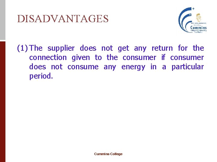 DISADVANTAGES (1) The supplier does not get any return for the connection given to