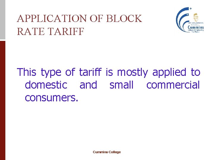 APPLICATION OF BLOCK RATE TARIFF This type of tariff is mostly applied to domestic