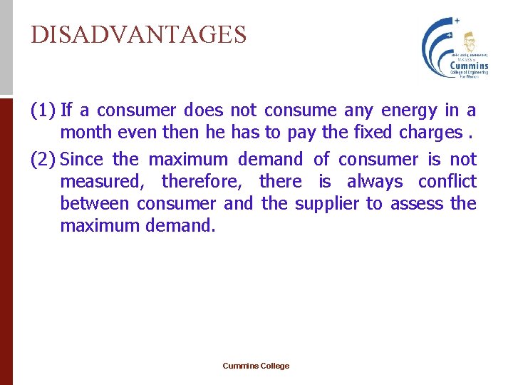 DISADVANTAGES (1) If a consumer does not consume any energy in a month even