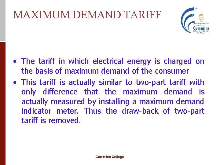 MAXIMUM DEMAND TARIFF • The tariff in which electrical energy is charged on the