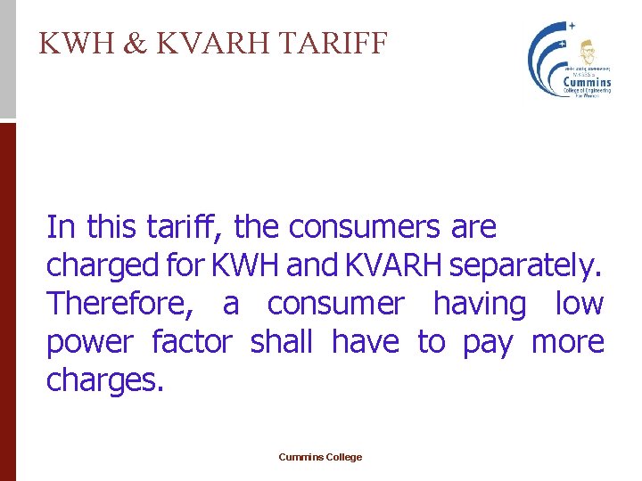 KWH & KVARH TARIFF In this tariff, the consumers are charged for KWH and