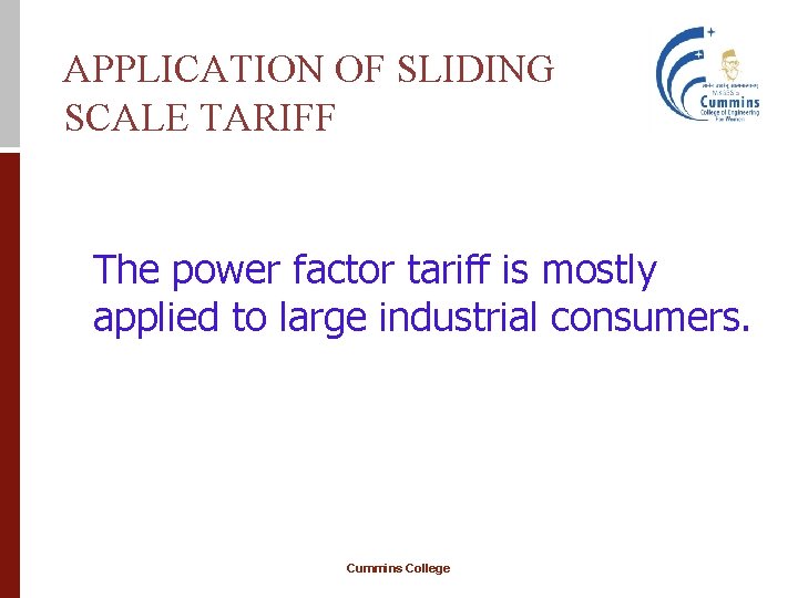 APPLICATION OF SLIDING SCALE TARIFF The power factor tariff is mostly applied to large