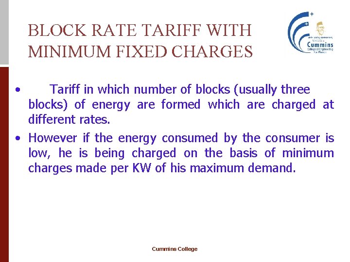 BLOCK RATE TARIFF WITH MINIMUM FIXED CHARGES • Tariff in which number of blocks