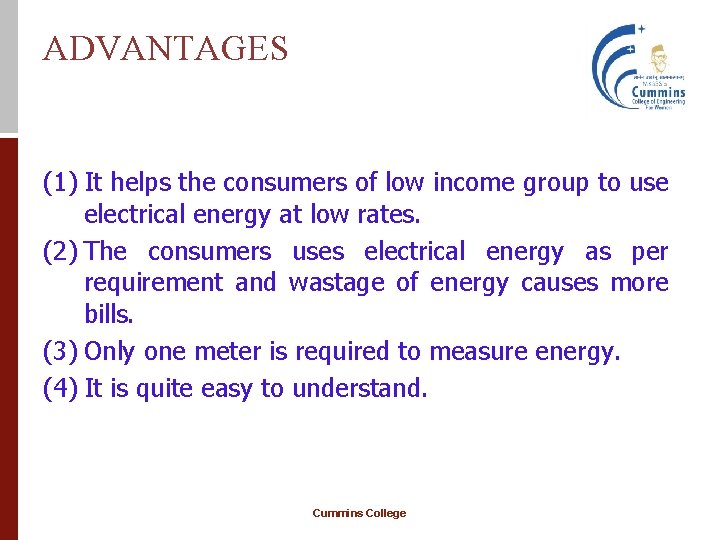 ADVANTAGES (1) It helps the consumers of low income group to use electrical energy