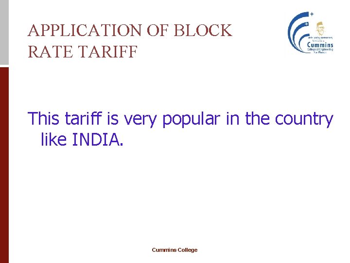 APPLICATION OF BLOCK RATE TARIFF This tariff is very popular in the country like