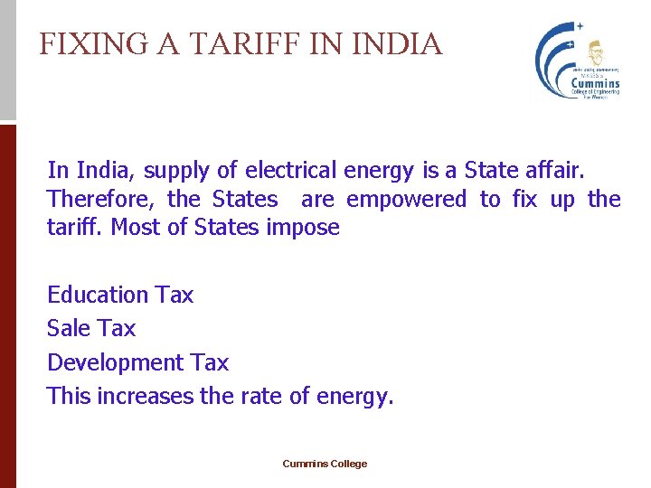 FIXING A TARIFF IN INDIA In India, supply of electrical energy is a State