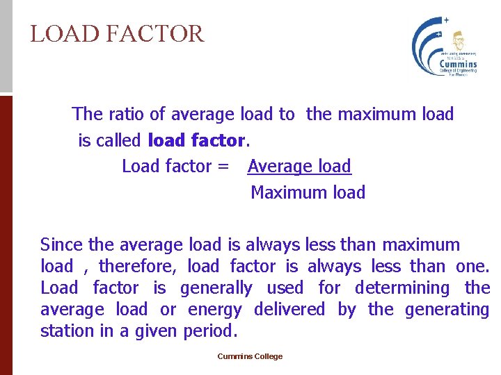 LOAD FACTOR The ratio of average load to the maximum load is called load