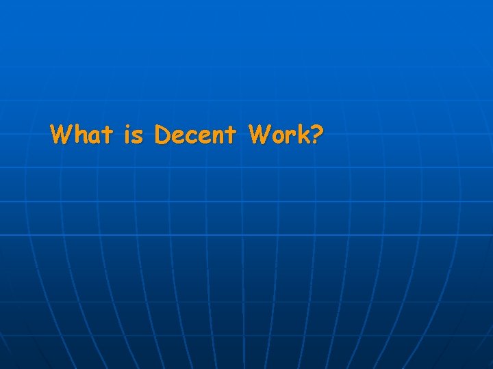 What is Decent Work? 