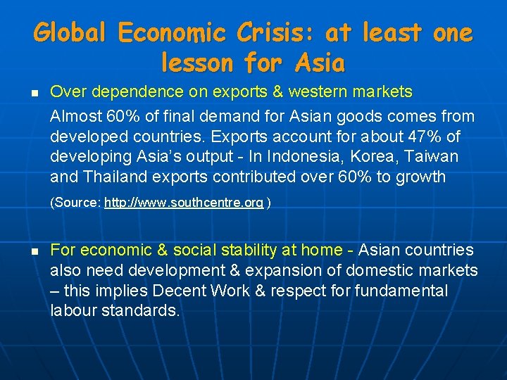 Global Economic Crisis: at least one lesson for Asia n Over dependence on exports