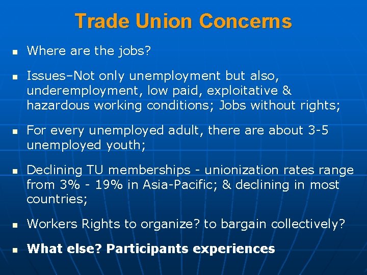 Trade Union Concerns n n Where are the jobs? Issues–Not only unemployment but also,