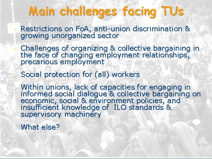 Main challenges facing TUs n n n Restrictions on Fo. A, anti-union discrimination &