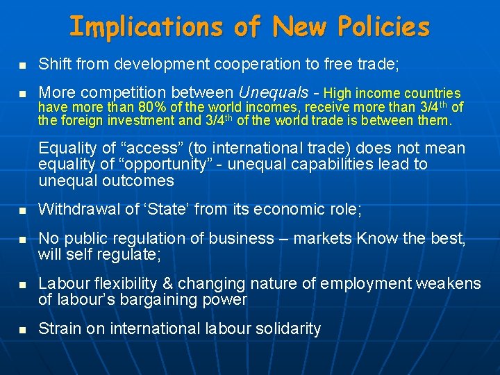 Implications of New Policies n Shift from development cooperation to free trade; n More