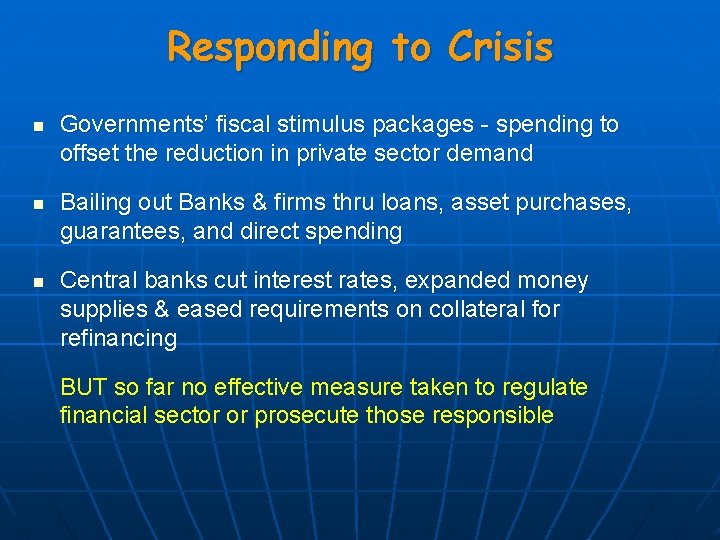 Responding to Crisis n n n Governments’ fiscal stimulus packages - spending to offset