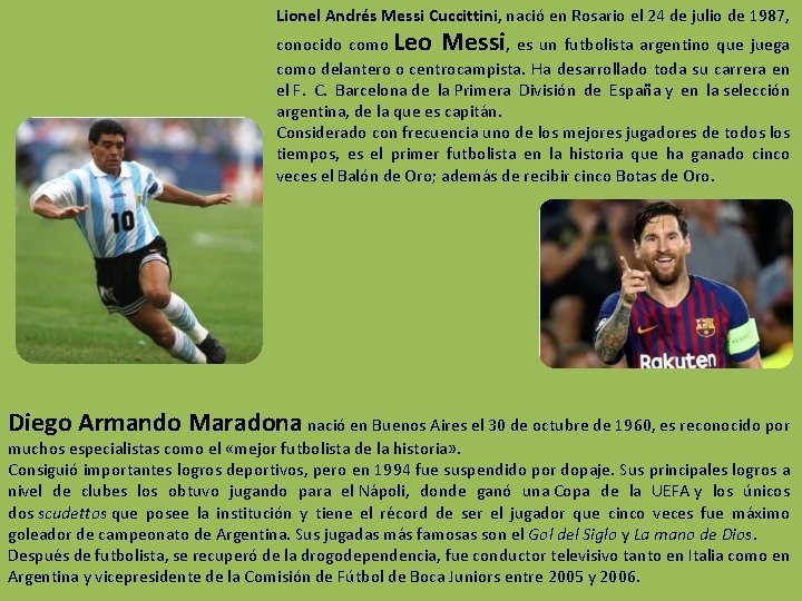 Lionel Andrés Messi Cuccittini, nació en Rosario el 24 de julio de 1987, conocido