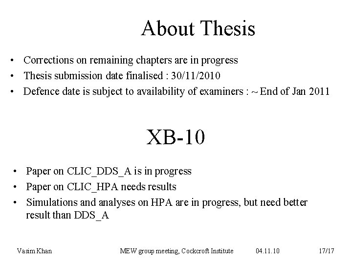 About Thesis • Corrections on remaining chapters are in progress • Thesis submission date