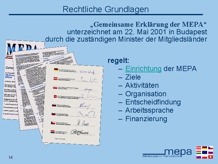 Rechtliche Grundlagen „Gemeinsame Erklärung der MEPA“ unterzeichnet am 22. Mai 2001 in Budapest durch