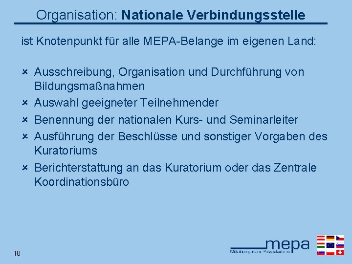 Organisation: Nationale Verbindungsstelle ist Knotenpunkt für alle MEPA-Belange im eigenen Land: û Ausschreibung, Organisation