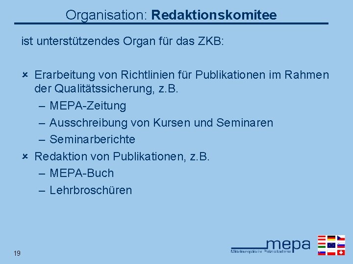 Organisation: Redaktionskomitee ist unterstützendes Organ für das ZKB: û Erarbeitung von Richtlinien für Publikationen