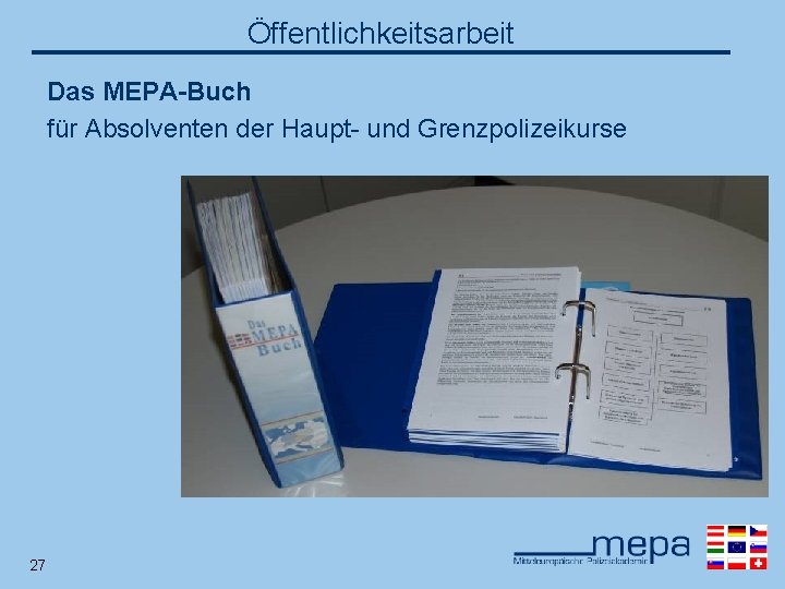 Öffentlichkeitsarbeit Das MEPA-Buch für Absolventen der Haupt- und Grenzpolizeikurse 27 