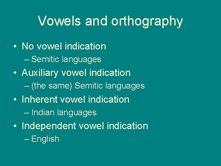 Vowels and orthography • No vowel indication – Semitic languages • Auxiliary vowel indication