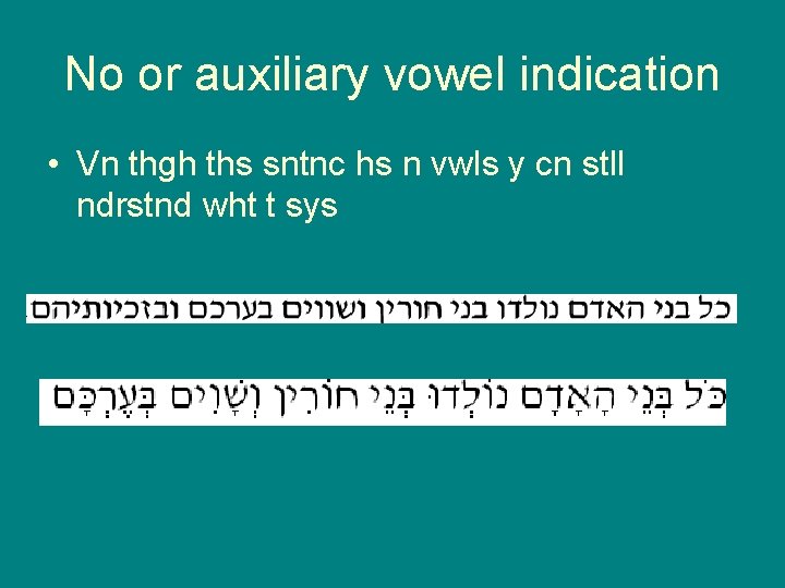 No or auxiliary vowel indication • Vn thgh ths sntnc hs n vwls y