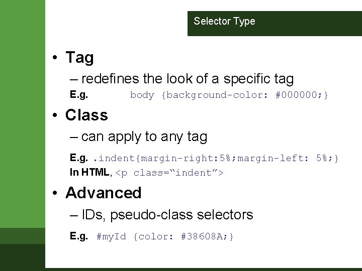 Selector Type • Tag – redefines the look of a specific tag E. g.