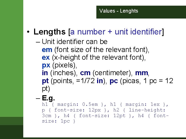 Values - Lenghts • Lengths [a number + unit identifier] – Unit identifier can
