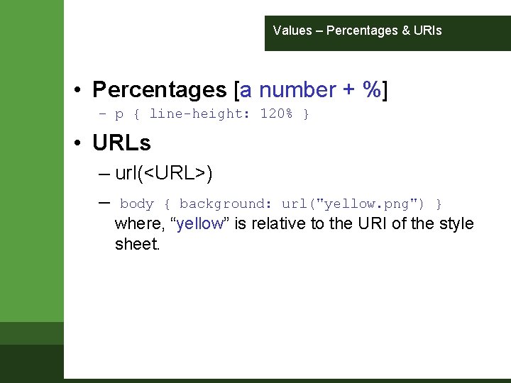 Values – Percentages & URIs • Percentages [a number + %] – p {