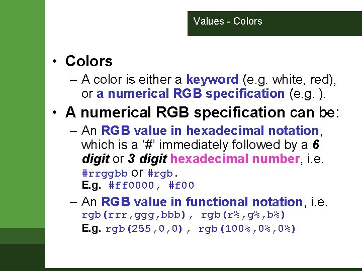 Values - Colors • Colors – A color is either a keyword (e. g.