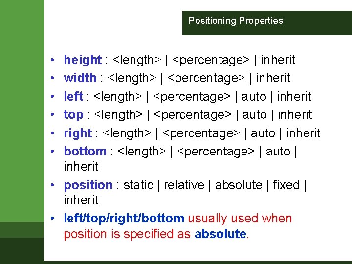 Positioning Properties • • • height : <length> | <percentage> | inherit width :