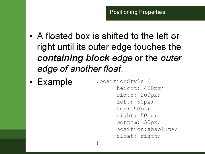 Positioning Properties • A floated box is shifted to the left or right until