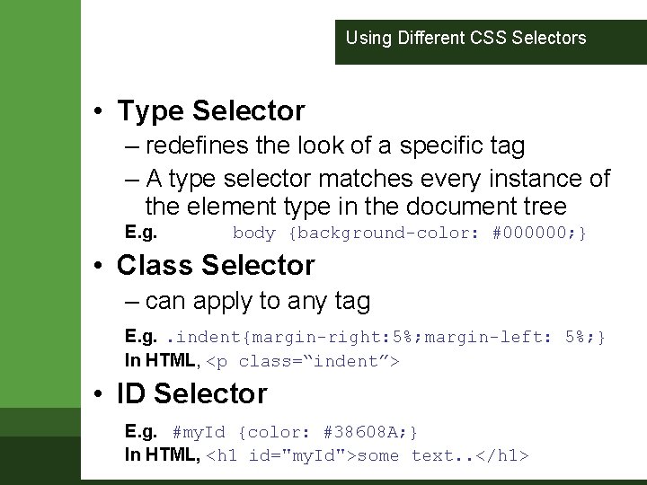 Using Different CSS Selectors • Type Selector – redefines the look of a specific