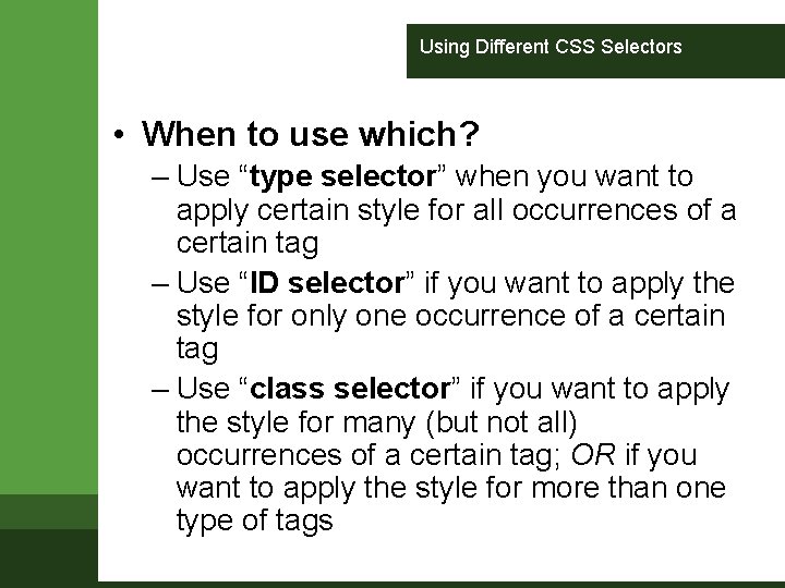 Using Different CSS Selectors • When to use which? – Use “type selector” when