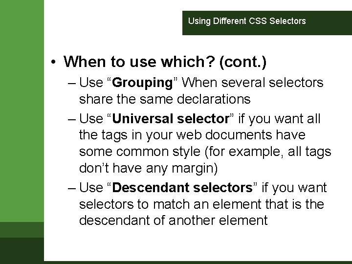 Using Different CSS Selectors • When to use which? (cont. ) – Use “Grouping”