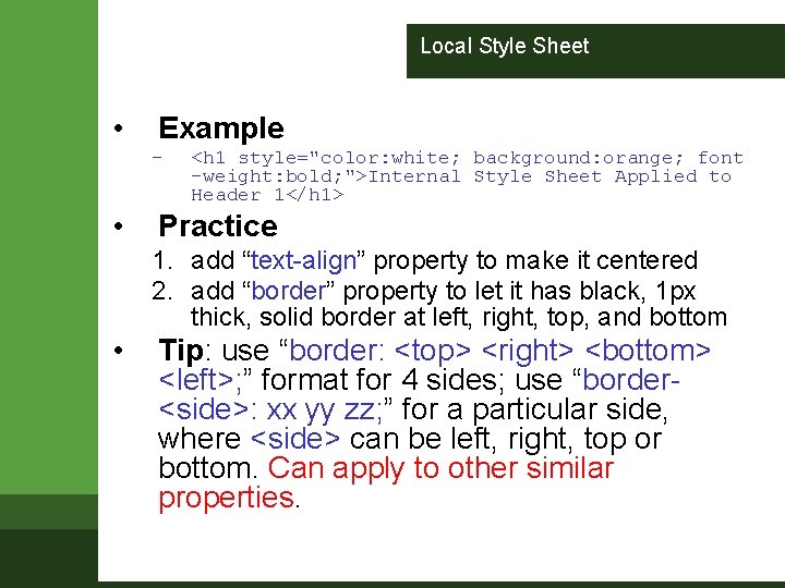 Local Style Sheet • Example – • <h 1 style="color: white; background: orange; font