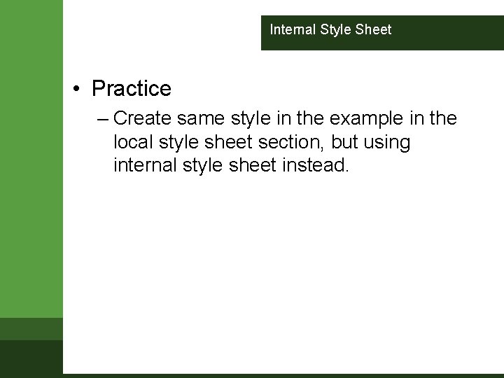 Internal Style Sheet • Practice – Create same style in the example in the