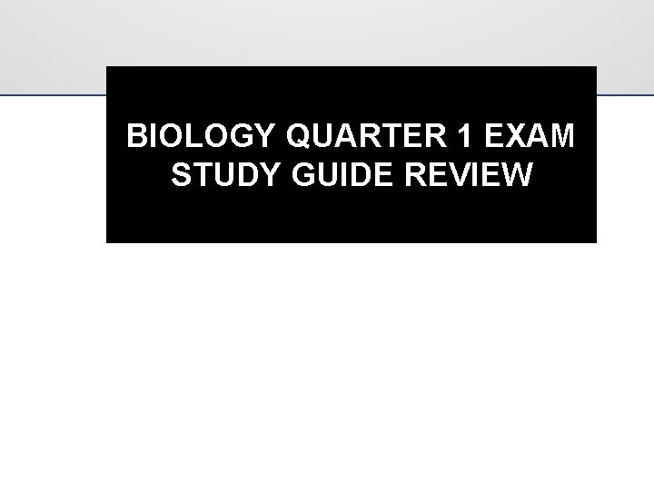 BIOLOGY QUARTER 1 EXAM STUDY GUIDE REVIEW 