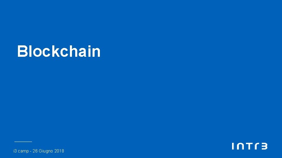 Blockchain i 3 camp - 26 Giugno 2018 