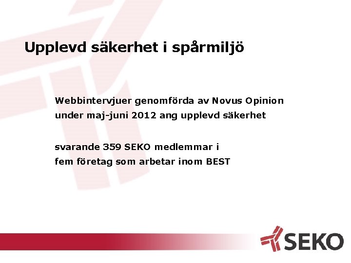Upplevd säkerhet i spårmiljö Webbintervjuer genomförda av Novus Opinion under maj-juni 2012 ang upplevd