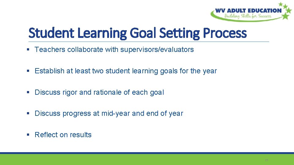 Student Learning Goal Setting Process § Teachers collaborate with supervisors/evaluators § Establish at least