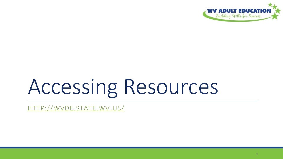 Accessing Resources HTTP: //WVDE. STATE. WV. US/ 5 