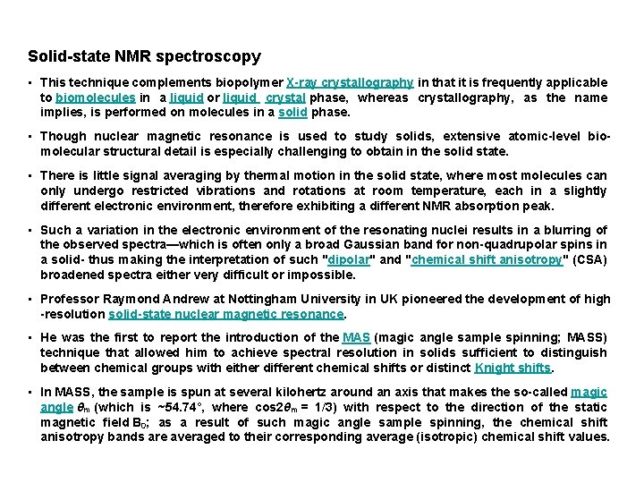 Solid-state NMR spectroscopy • This technique complements biopolymer X-ray crystallography in that it is